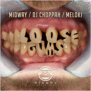 Midway / DJ Choppah / Meloki - Loose Gums