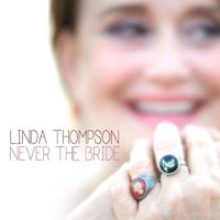 Linda Thompson - Never The Bride - Single