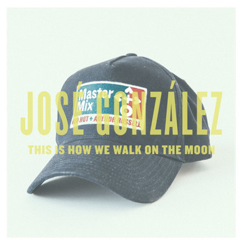José González - This Is How We Walk On The Moon - Single