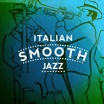 Italian Restaurant Music of Italy - Italian Smooth Jazz