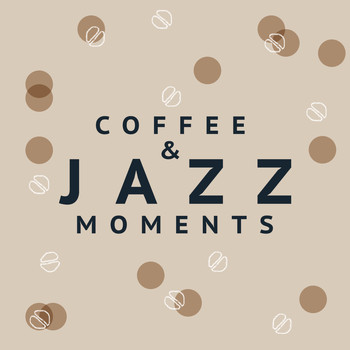 Background Music Masters|Coffeehouse Background Music|Music for Quiet Moments - Coffee & Jazz Moments