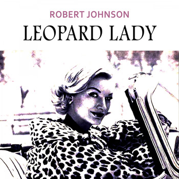 Robert Johnson - Leopard Lady