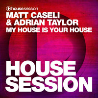 Matt Caseli, Adrian Taylor - My House Is Your House