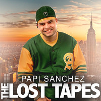 Papi Sanchez - The Lost Tapes (Explicit)