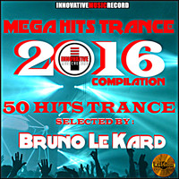 Bruno le Kard - Mega Hits Trance 2016 Compilaton (50 Hits Trance)