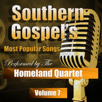 Homeland Quartet - Southern Gospel's Most Popular Songs, Volume 7
