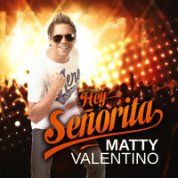 Matty Valentino - Hey Senorita