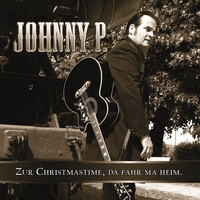 Johnny P. - Zur Christmastime, da fahr ma heim