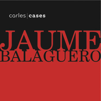 Carles Cases - JAUME BALAGUERÓ