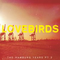 Lovebirds - The Hamburg Years EP, Pt. 2
