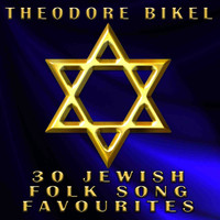 Theodore Bikel - 30 Jewish Folk Song Favourites