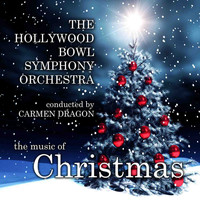 The Hollywood Bowl Symphony Orchestra and Carmen Dragon - The Music of Christmas