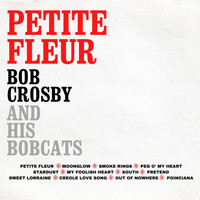 Bob Crosby & His Bobcats - Petite Fleur