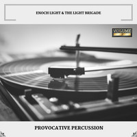 Enoch Light & The Light Brigade - Provocative Percussion (Volume 3)