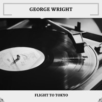 George Wright - Flight To Tokyo