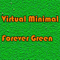 Virtual Minimal - Forever Green