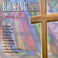 B. B. King - B. B. King Sings Spirituals