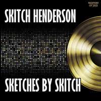 Skitch Henderson - Sketches By Skitch