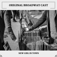 Original Broadway Cast - New Girl In Town