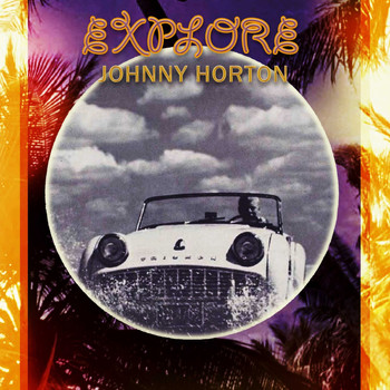 Johnny Horton - Explore