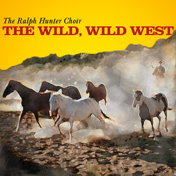 The Ralph Hunter Choir - The Wild, Wild West