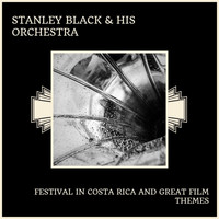 Stanley Black & His Orchestra - Festival In Costa Rica And Great Film Themes