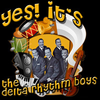 The Delta Rhythm Boys - Yes! It's The Delta Rhythm Boys