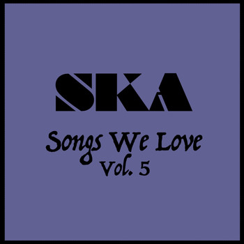 Various Artists - Ska Songs We Love Vol. 5