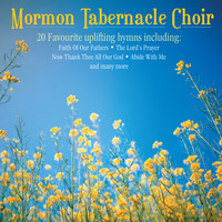 Mormon Tabernacle Choir - 20 Favourite Uplifting Hymns