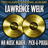 Lawrence Welk & His Champagne Music - Mr Music Maker/Pick-A-Polka