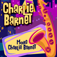 Charlie Barnet - More Charlie Barnet
