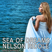 Nelson Riddle and His Orchestra - Sea of Dreams