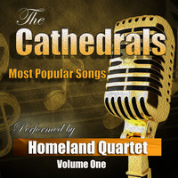 Homeland Quartet - The Cathedrals Most Popular Songs, Vol. 1