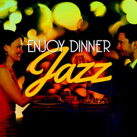 Jazz Dinner Music - Enjoy Dinner Jazz