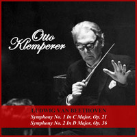 Otto Klemperer - Ludwig van Beethoven: Symphony No. 1 In C Major, Op. 21 - Symphony No. 2 In D Major, Op. 36