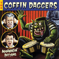 The Coffin Daggers - Aggravatin' Rhythms