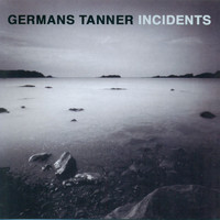 Germans Tanner - Incidents
