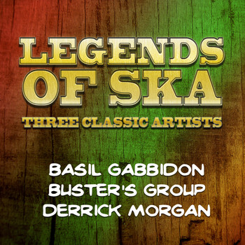 Basil Gabbidon|Buster's Group|Derrick Morgan - Legends of Ska - Three Classic Artists