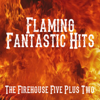The Firehouse Five Plus Two - Flaming Fantastic Hits