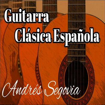 Andrés Segovia - Guitarra Clásica Española