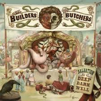 The Builders and the Butchers - Salvation Is a Deep Dark Well