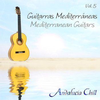 Varios Artistas - Andalucía Chill - Guitarras Mediterráneas / Mediterranean Guitars - Vol. 5