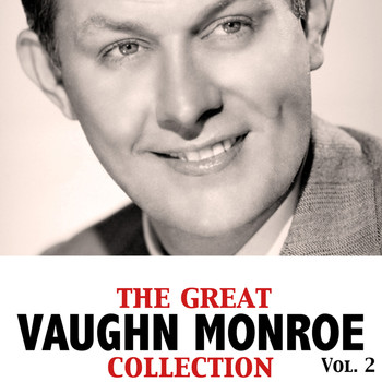 Vaughn Monroe - The Great Vaughn Monroe Collection, Vol. 2