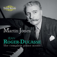 Martin Jones - Roger-Ducasse: The Complete Piano Music