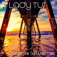 Lady Tut - When the Sun Goes Low