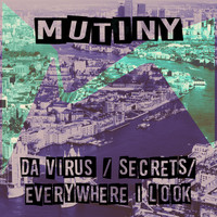 Mutiny UK - Da Virus / Everywhere I Look / Secrets