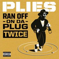 Plies - Ran off on Da Plug Twice (Explicit)