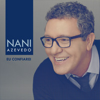 Nani Azevedo - Eu Confiarei