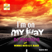 DJ Prodigio - I'm on My Way (feat. Winnie Neto and P. Black) Radio Version