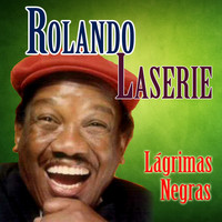Rolando Laserie - Lágrimas Negras (Remastered)